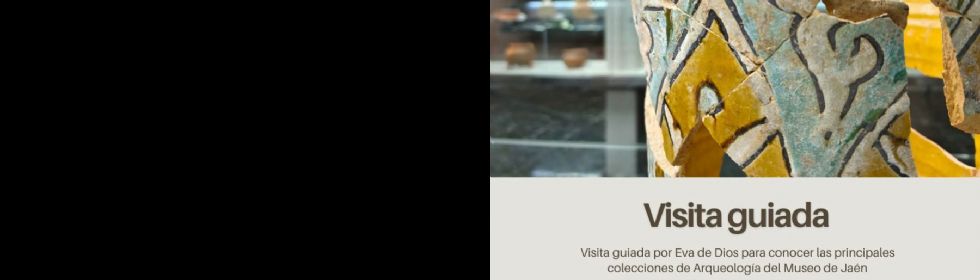 VISITA GUIADA A LAS PRINCIPALES COLECCIONES DE ARQUEOLOGIA DEL MUSEO DE JAEN